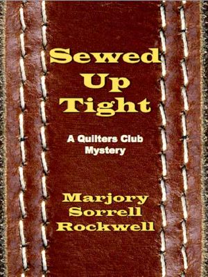 [Quilters Club Mystery 05] • Sewed Up Tight (A Quilters Club Mystery No. 5) (Quilters Club Mysteries)